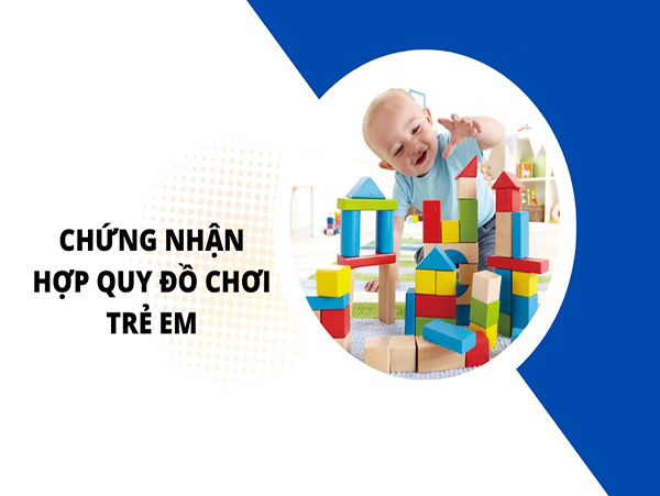 Chứng nhận hợp quy đồ chơi trẻ em